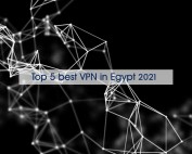 Top 5 best VPN in Egypt 2021